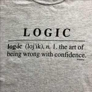 Logic: The Art of Being Wrong With Confidence Tee